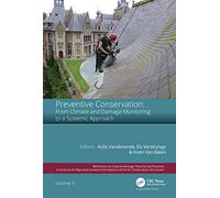 Preventive Conservation - From Climate and Damage Monitoring to a Systemic and Integrated Approach: Proceedings of the International WTA - PRECOM3OS ... on Cultural Heritage Theories and Practices)