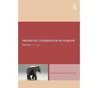 Preventive Conservation in Museums – Caring for Artefacts and Collections in Museums – Routledge