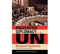 Preventive Diplomacy at the UN (United Nations Intellectual History Project Series)