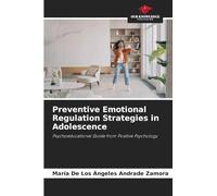 Preventive Emotional Regulation Strategies in Adolescence: Psychoeducational Guide from Positive Psychology
