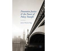 Preventive Justice and the Power of Policy Transfer