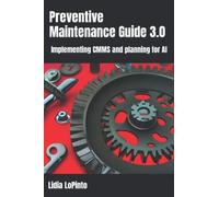 Preventive Maintenance Guide 3.0: Implementing CMMS and planning for AI