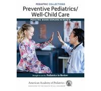 Preventive Pediatrics/Well-Child Care: Pediatric Board Domains in Review (Pediatric Collections)