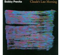 Previte, Bobby - Claude's Late Morning