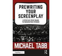 Prewriting Your Screenplay – A Step-by-Step Guide to Generating Stories