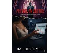 Preying on Pastor: A Novel of Power, Seduction, and the Secrets that Burn
