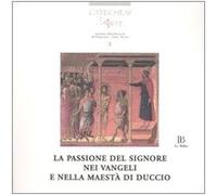 Prezzolini C. (Cur.) - La passione del Signore nei vangeli e nella maestà di Duccio. [Con CD-ROM]