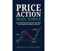 Price Action Made Simple: Learn to Read Price Like a Professional, Filter Better Trades, Manage Risk, and Improve Consistently