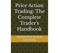 Price Action Trading: The Complete Trader's Handbook