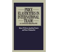 Price Elasticities in International Trade: An Annotated Bibliography (Trade Policy Research Centre)