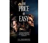 Price of Easy: A Tale of Two Sons: One Who Inherited His Throne. One Who Earned It.: 8 (Wealth Hacks: Unlocking Hidden Opportunities)