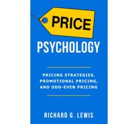 Price Psychology: Pricing Strategies, Promotional Pricing, and Odd-Even Pricing (Business Psychology Books)