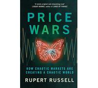 Price Wars: How Chaotic Markets Are Creating a Chaotic World