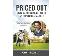Priced Out: How to Buy Real Estate in an Impossible Market