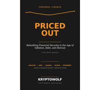 PRICED OUT: Rebuilding Financial Security in the Age of Inflation, Debt, and Distrust (The New Broke) (Bitcoin Self-Custody)