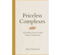 Priceless Complexes: The Hidden Power Within Human Imperfection
