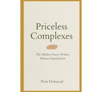 Priceless Complexes: The Hidden Power Within Human Imperfection