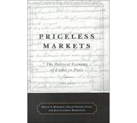 Priceless Markets - The Political Economy of Credit in Paris, 1660-1870