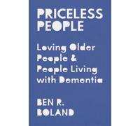 Priceless People: Loving Older People and People Living with Dementia