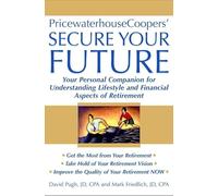 PricewaterhouseCooper's Secure Your Future: Your Personal Companion for Understanding Lifestyle and Financial Aspects of Retirement