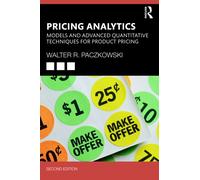 Pricing Analytics : Models and Advanced Quantitative Techniques for Product Pricing
