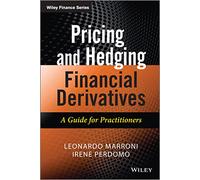 Pricing and Hedging Financial Derivatives: A Guide for Practitioners