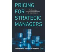 Pricing for Strategic Managers: The Theory and Practice of Implementing Pricing Decisions