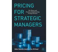 Pricing for Strategic Managers: The Theory and Practice of Implementing Pricing Decisions