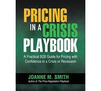 Pricing in a Crisis Playbook: A Practical B2B Guide for Pricing with Confidence in a Crisis or Recession