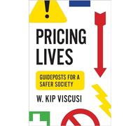Pricing Lives: Guideposts for a Safer Society
