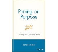 Pricing on Purpose: Creating and Capturing Value