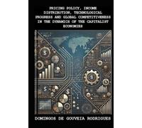 PRICING POLICY, INCOME DISTRIBUTION, TECHNOLOGICAL PROGRESS AND GLOBAL COMPETITIVENESS IN THE DYNAMICS OF THE CAPITALIST ECONOMIES