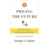 Pricing the Future: Finance, Physics, and the 300-year Journey to the Black-Scholes Equation