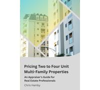 Pricing Two to Four Unit Multi-Family Properties: A Guide for Real Estate Professionals (Appraisal Theory for Real Estate Agents)