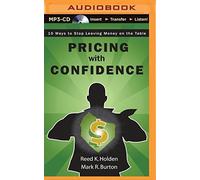 Pricing with Confidence: 10 Ways to Stop Leaving Money on the Table by Reed K. Holden (2014-07-01)
