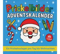 Prickelbilder Adventskalender: Bastelbuch zum Ausmalen, Basteln und Ausschneiden - Jeden Tag eine Vorlage bis Weihnachten | für Kinder ab 3 Jahren