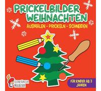Prickelbilder: Weihnachten - Das große Prickel Mal- und Bastelbuch für Kinder - Ausmalen, Prickeln, Schneiden - Prickelblock für Kinder Ab 3 Jahren