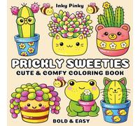 Prickly Sweeties: Cute & Comfy Coloring Book for Adults, Kids, and Teens Featuring Bold & Easy Cactus and Succulent Coloring Pages with Flowers and Tiny Garden Scenes