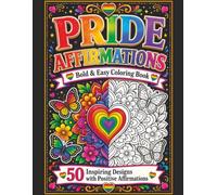 Pride Affirmations: Bold and Easy Coloring Book with 50 Inspiring Designs and Positive Affirmations for Adults and Teens (Bold & Easy Pride)