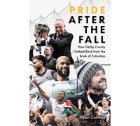 Pride after the Fall : How Derby County Climbed Back from the Brink of Extinction