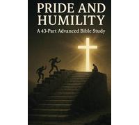 Pride and Humility: A 43-Part Advanced Bible Study | Christian Devotional Workbook on Overcoming Pride, Spiritual Growth, and Biblical Lessons in ... Growth with GHOSTLIGHT OPERATOR 743)