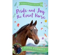 Pride and Joy the Event Horse: (Pippa's Pony Tales)