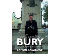 Pride and Passion in Bury: A Lancashire Biography