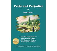 Pride and Predjudice: Annotated - Comprehensive Literary Study with chapter by chapter synopsis and analysis