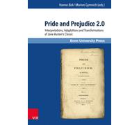 Pride and Prejudice 2.0 : Interpretations, Adaptations and Transformations of Jane Austen’s Classic