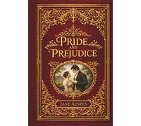 Pride and Prejudice: A Collector’s Illustrated Gift Edition (1813 Restored Edition)