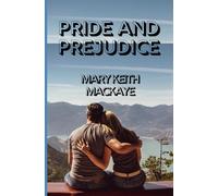 PRIDE AND PREJUDICE: A Dramatic Adaptation of Jane Austen’s Beloved Classic of Love and Society