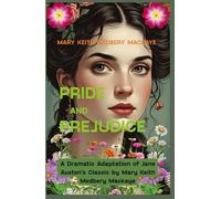 Pride and Prejudice: A Dramatic Adaptation of Jane Austen’s Classic by Mary Keith Duffield Mackaye
