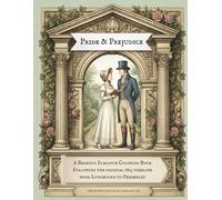 Pride and Prejudice a Regency Elegance Coloring Book: Following the original 1813 timeline from Longbourn to Pemberley
