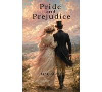 Pride and Prejudice: A Timeless Classic of Love and Society - Annotated Edition